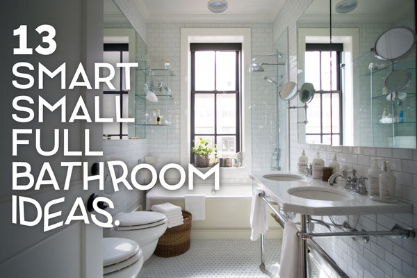 13 Small Full Bathroom Ideas That Maximize Every Inch