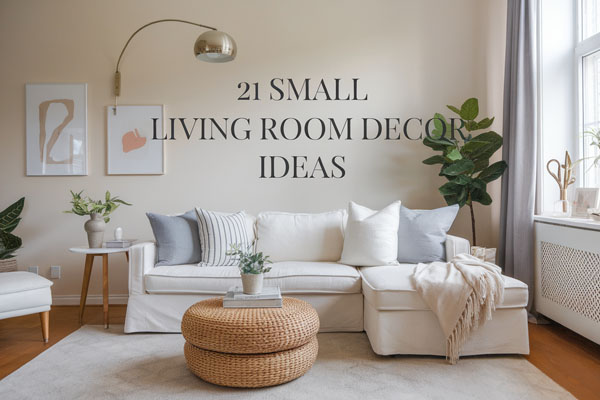 21 Small Living Room Decor Ideas for Cozy, Chic Spaces
