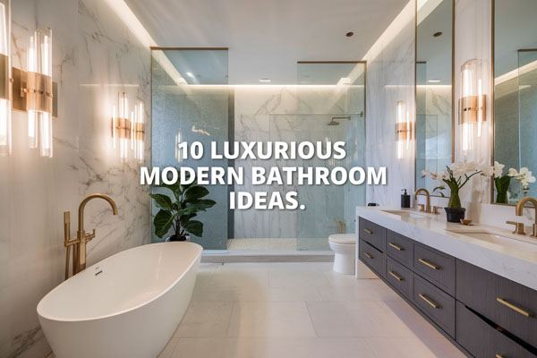10 Luxurious Modern Bathroom Ideas for a Sleek Upgrade