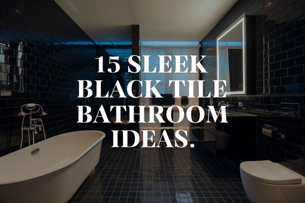 15 Modern Black Tile Bathroom Floor Ideas for Sleek Homes