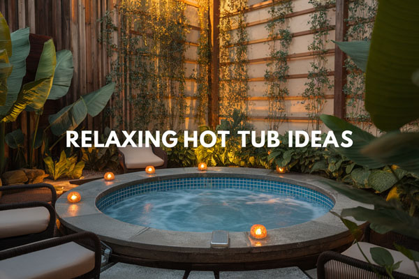 10 Hot Tub Ideas for a Relaxing Backyard Oasis