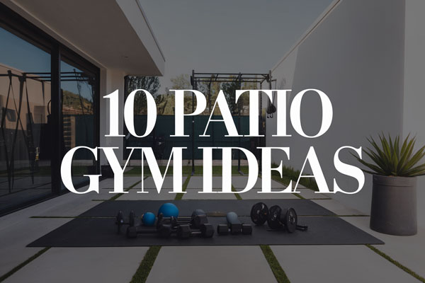 10 Patio Gym Ideas for a Functional Outdoor Workout